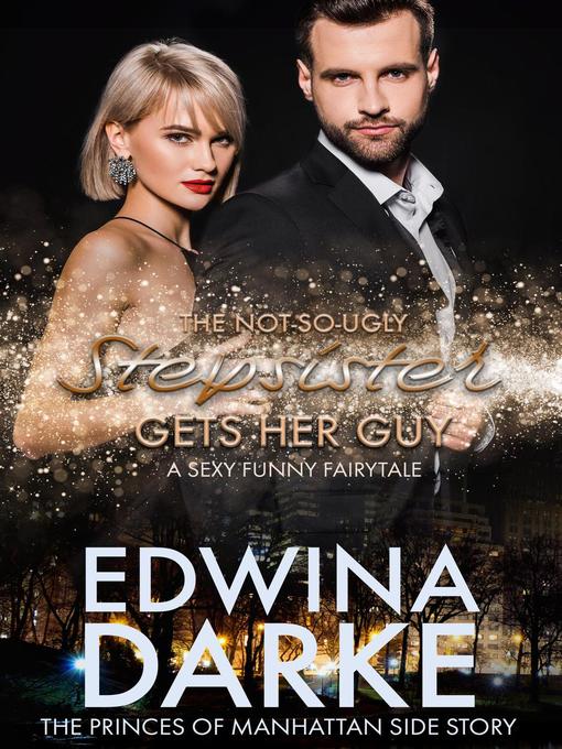 Title details for The Not-So-Ugly Stepsister Gets Her Guy by Edwina Darke - Available